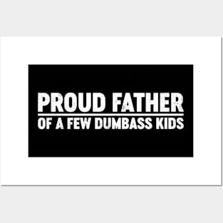 Proud Father Of A Few Dumbass Kids Funny Father's Day Posters and Art